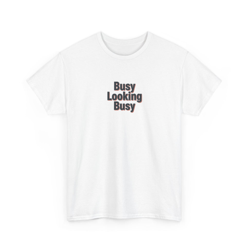 Busy Looking Busy T-Shirt