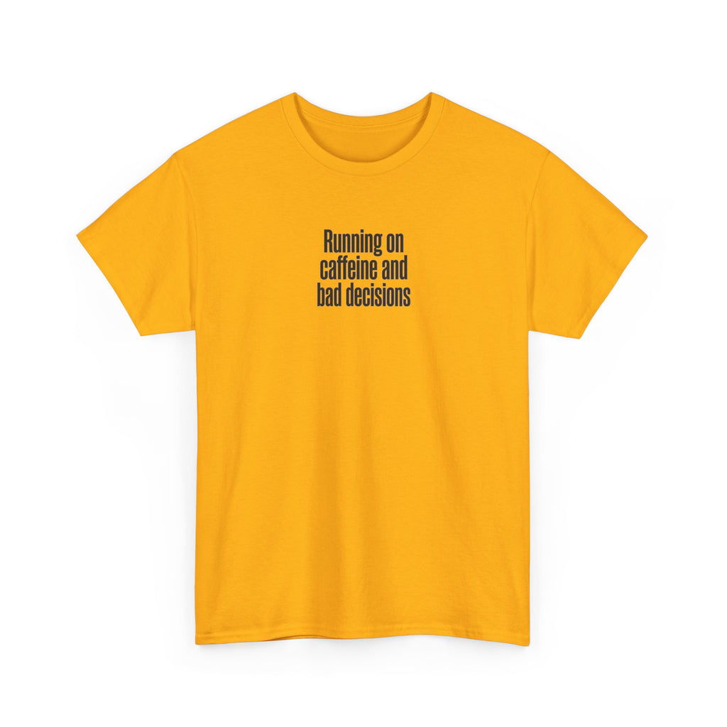Running on Caffeine and Bad Decisions T-Shirt