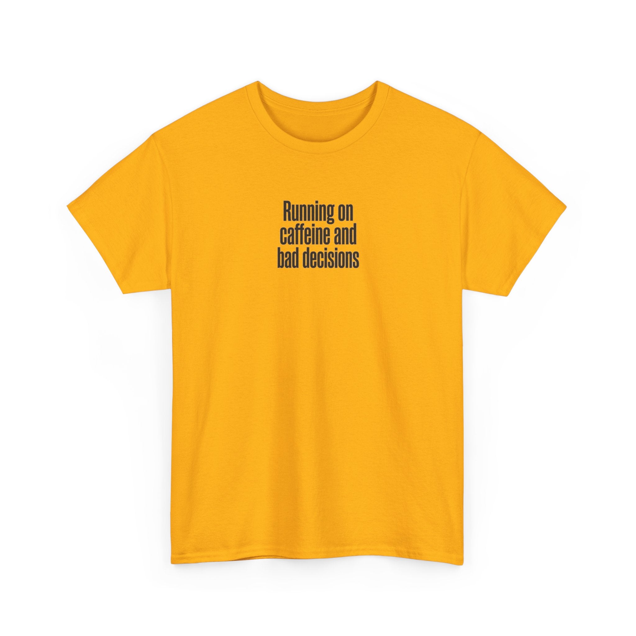Running on Caffeine and Bad Decisions T-Shirt