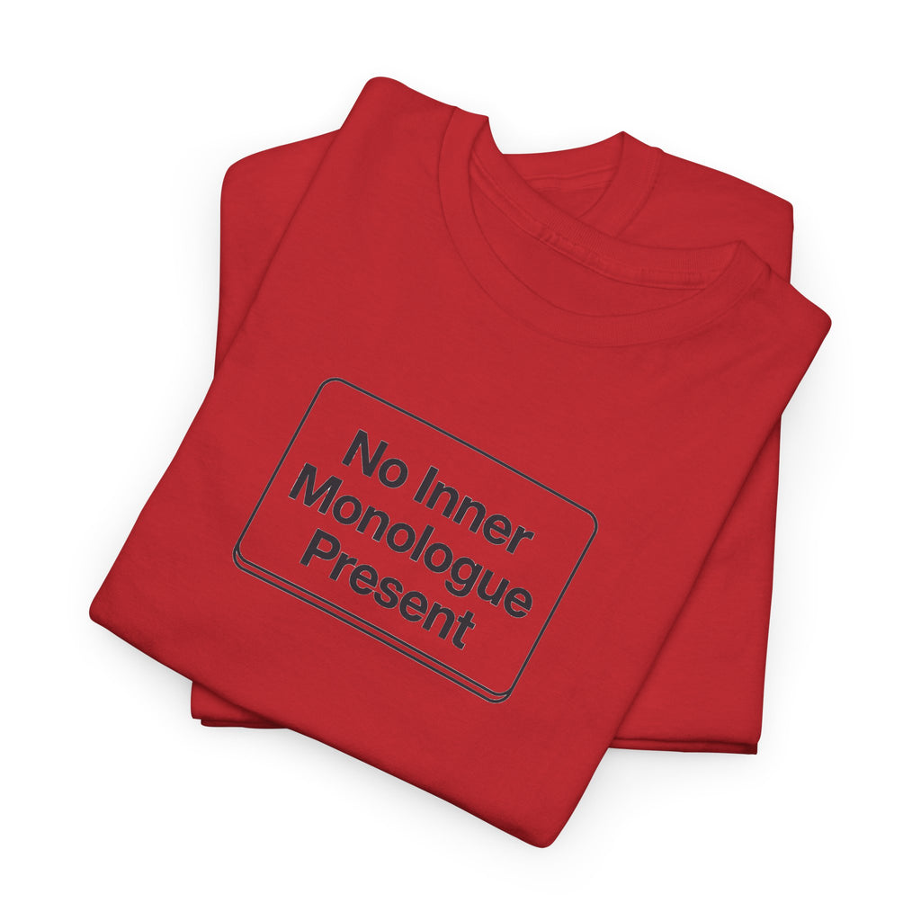 No Inner Monologue Present T-Shirt