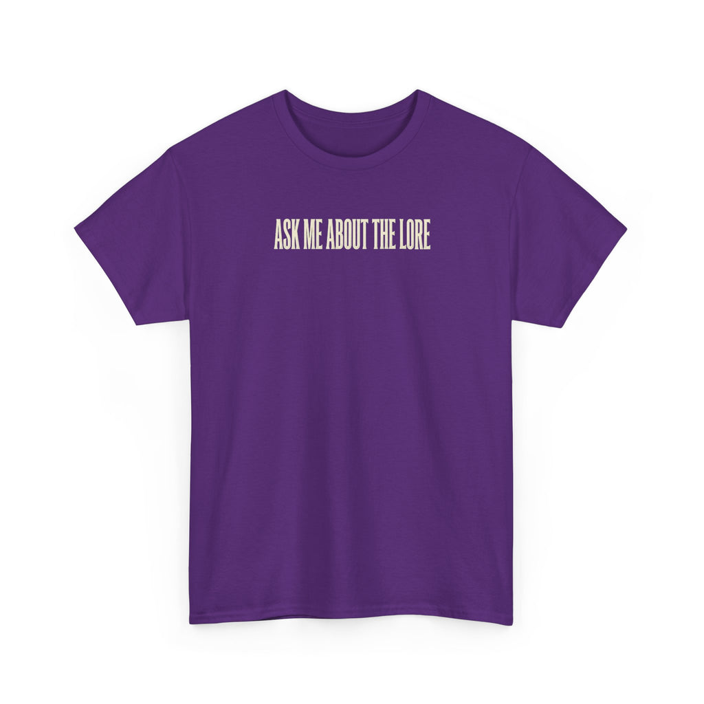 Ask Me About The Lore T-Shirt