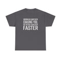 Funny Quote T-Shirt — "Wisdom Has Always Been Chasing You, But You Have Always Been Faster"