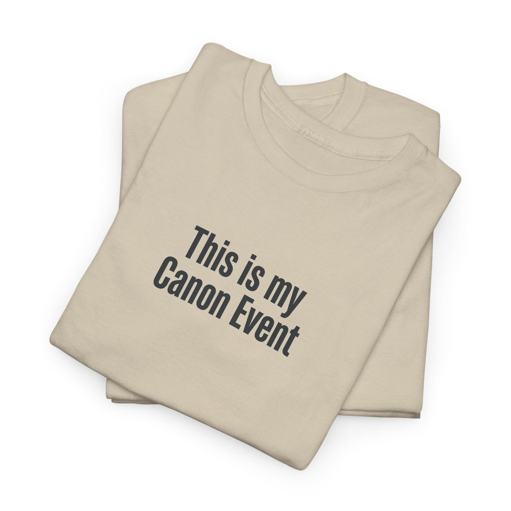 This Is My Canon Event T-Shirt — Funny Fan Quote Tee