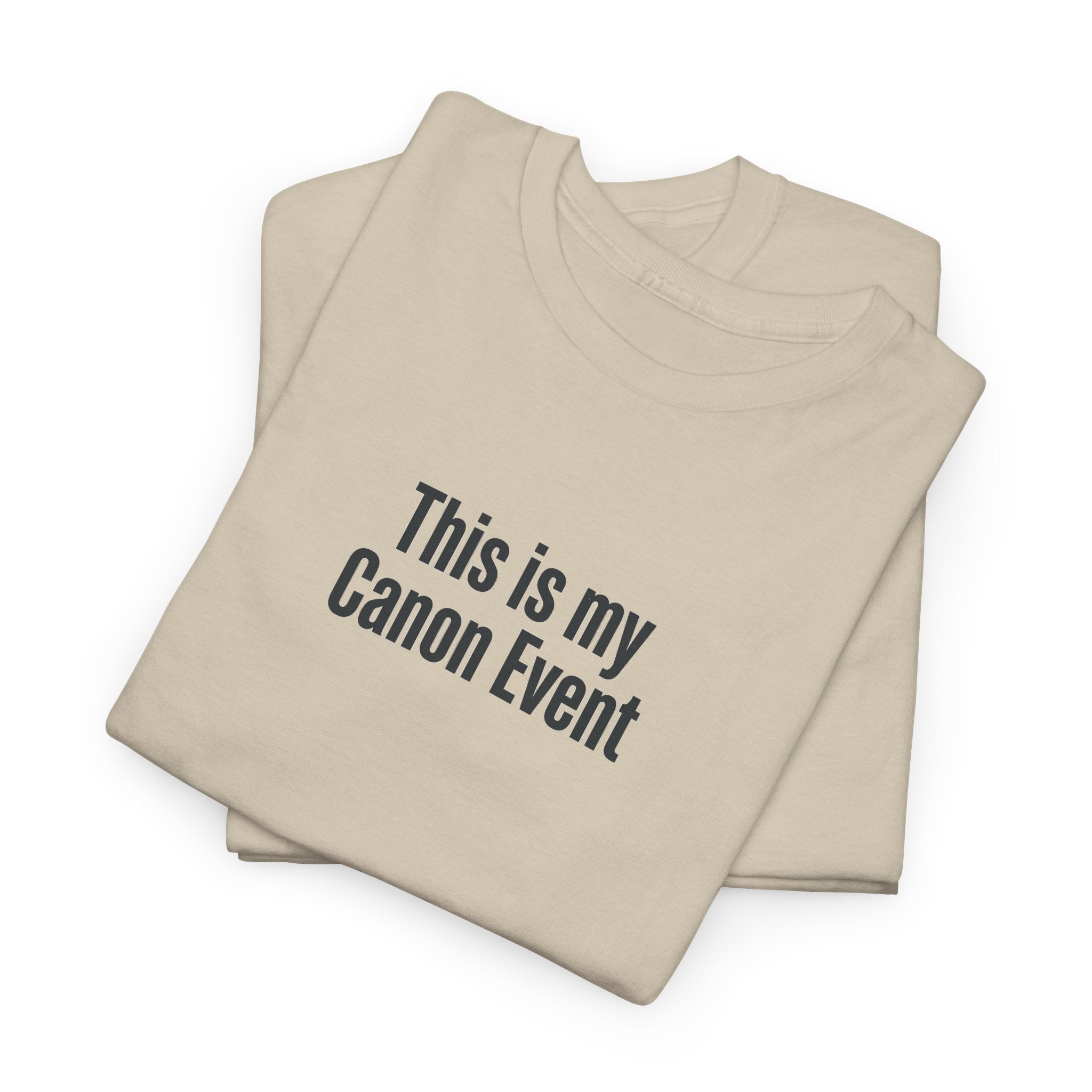 This Is My Canon Event T-Shirt — Funny Fan Quote Tee