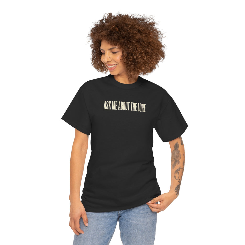 Ask Me About The Lore T-Shirt