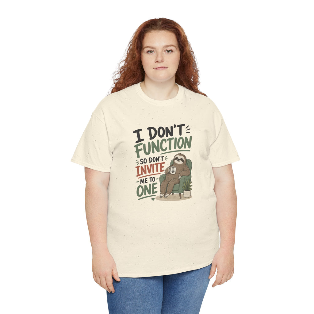 Sloth Graphic Tee — "I Don’t Function So Don’t Invite Me to One" Casual Funny T-Shirt