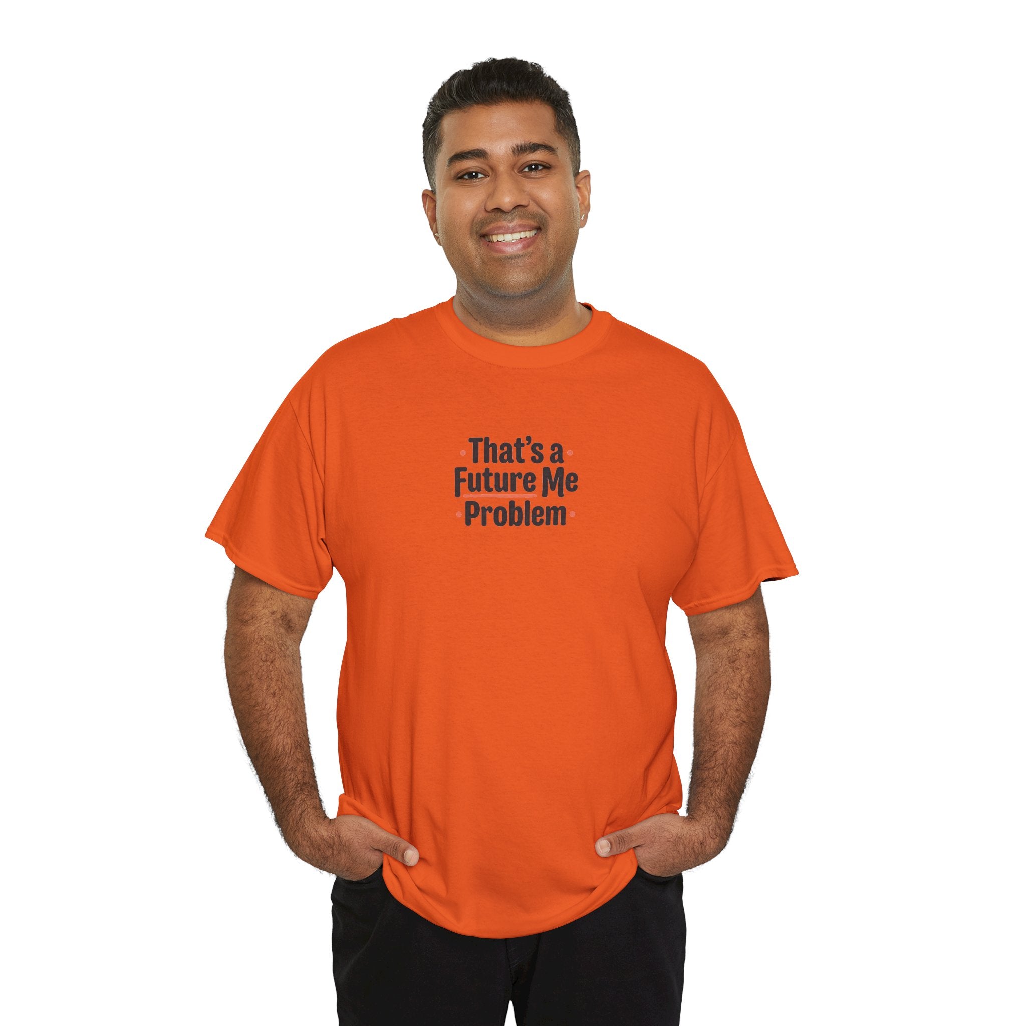 That’s a Future Me Problem Tee — Funny Motivational Graphic T-Shirt
