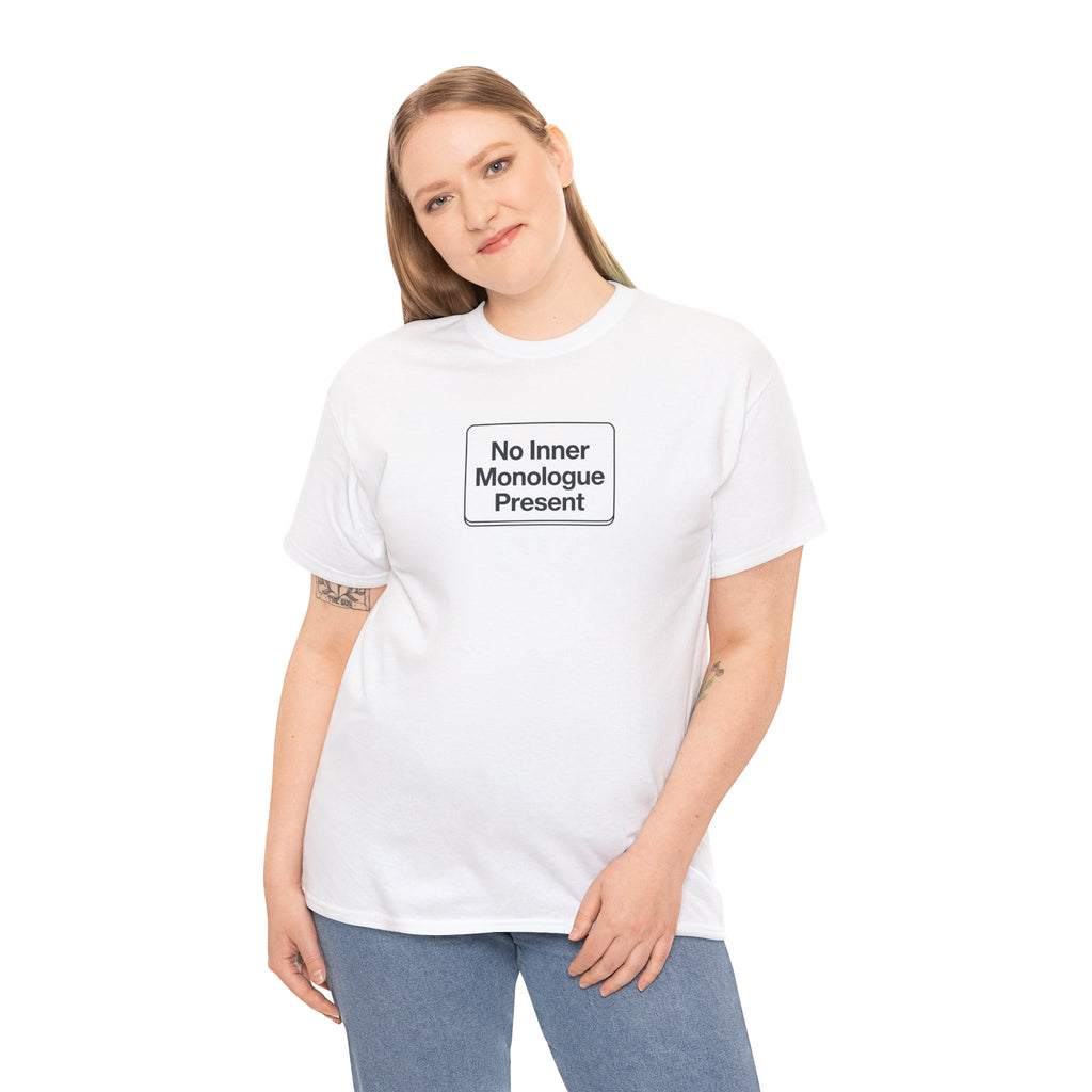 No Inner Monologue Present T-Shirt