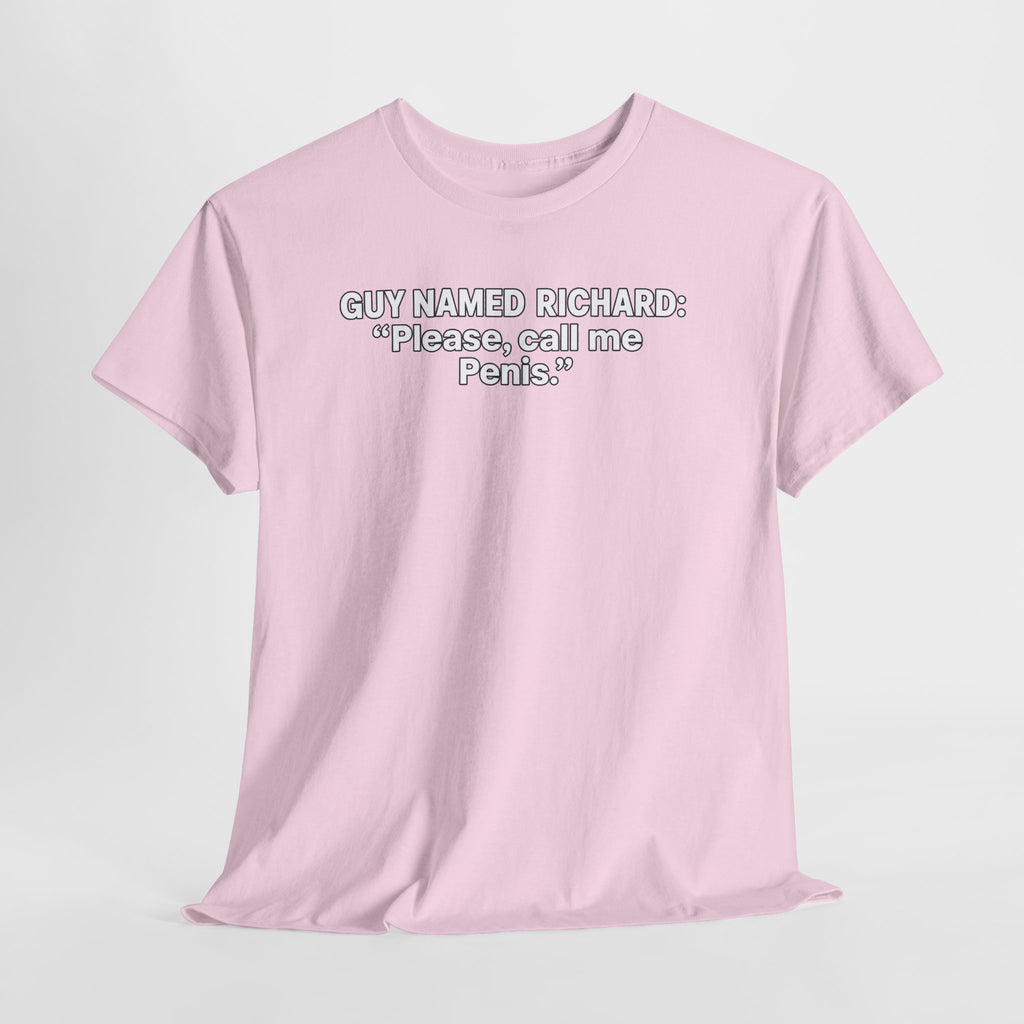 Guy Named Richard Please Call Me Penis Shirt, Funny Richard Shirt, Dick Joke Tee, Funny Name Shirt, Sarcastic Humor Tee