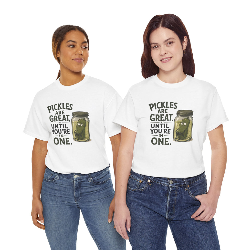 T-Shirt — "Pickles Are Great, Until You’re In One" Funny Pickle Graphic Tee