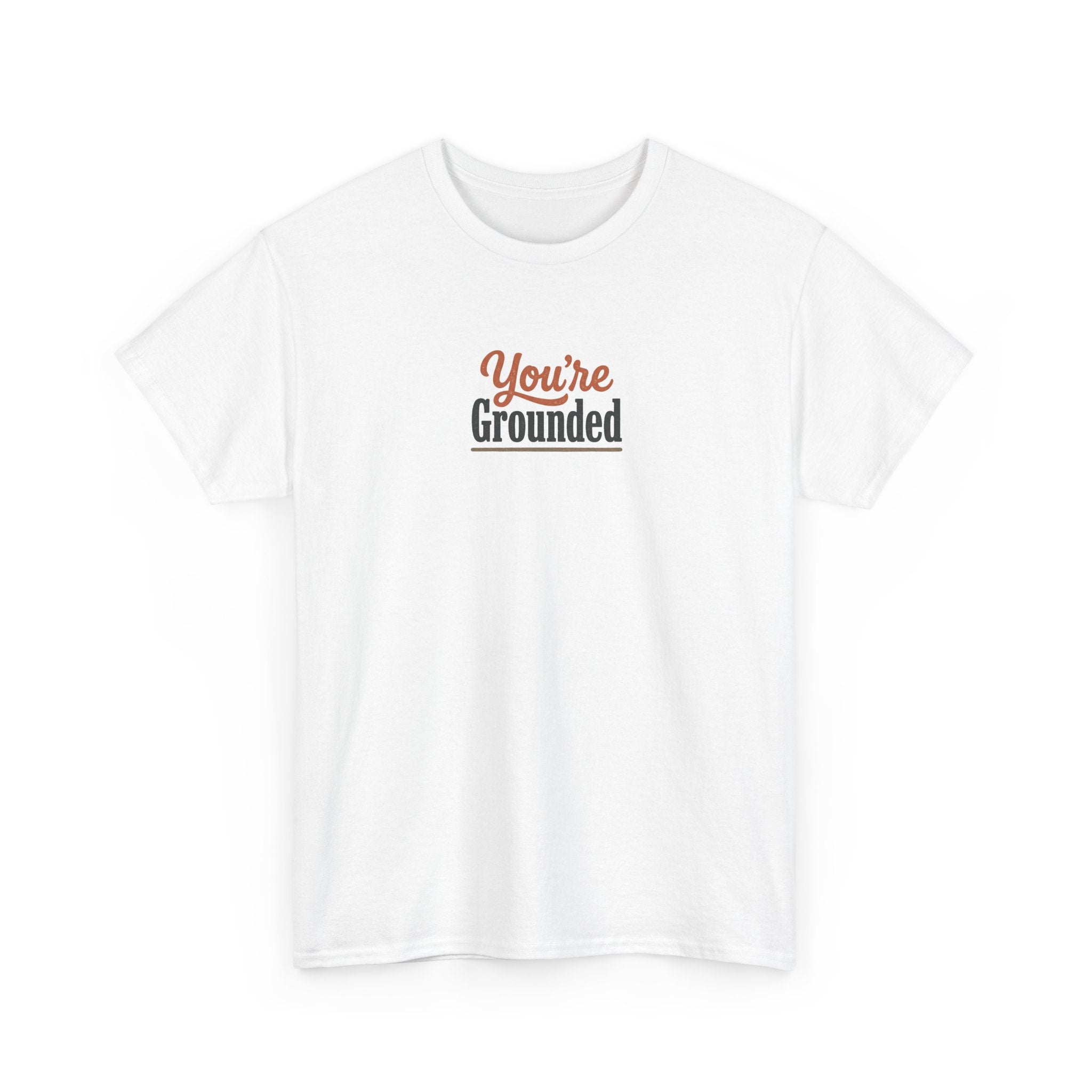 You're Grounded T-Shirt