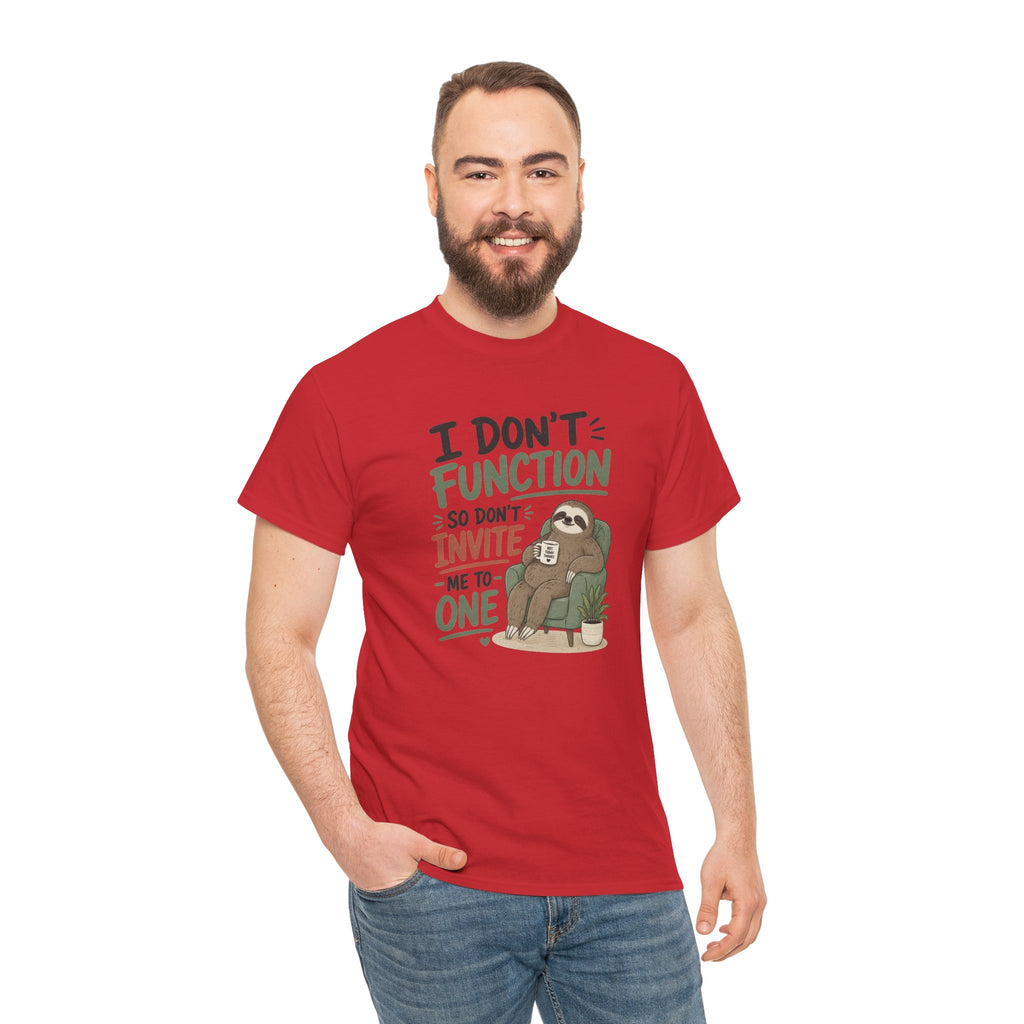 Sloth Graphic Tee — "I Don’t Function So Don’t Invite Me to One" Casual Funny T-Shirt