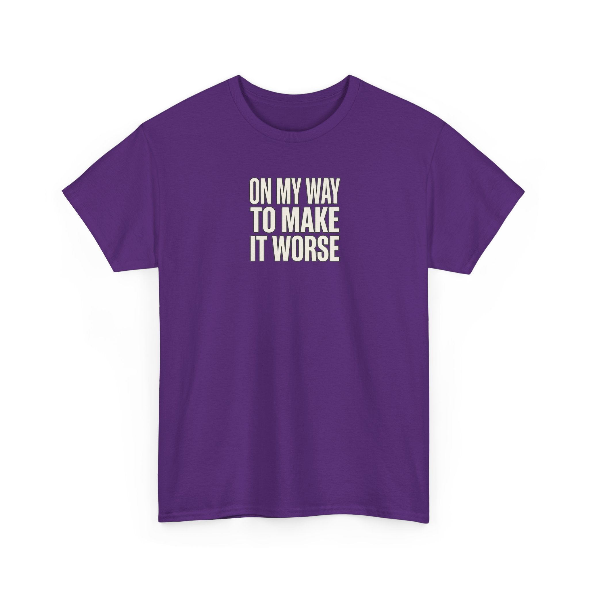 T‑Shirt — "On My Way To Make It Worse" Minimalist Graphic Tee