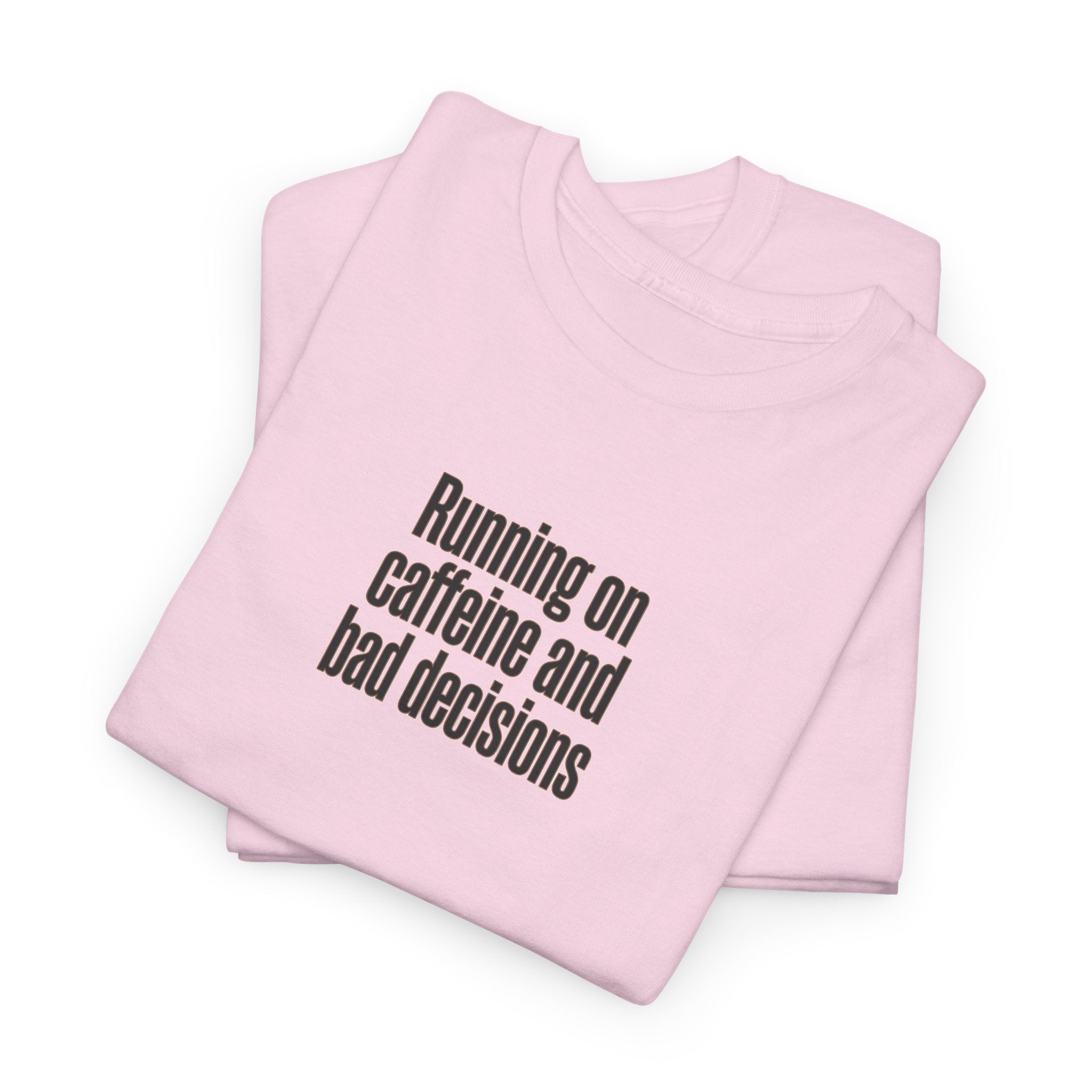 Running on Caffeine and Bad Decisions T-Shirt