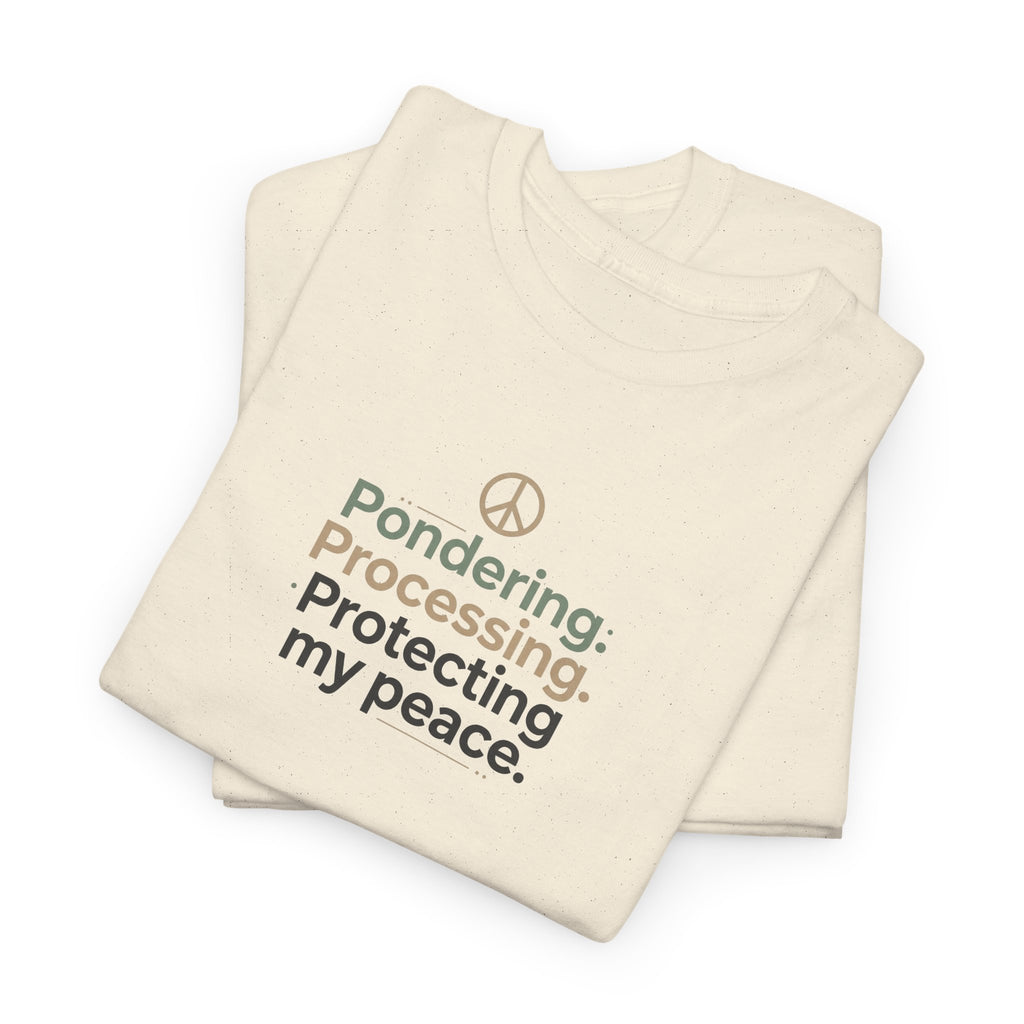 Pondering. Processing. Protecting My Peace. Tee — Mindful Self-Care Graphic T-Shirt