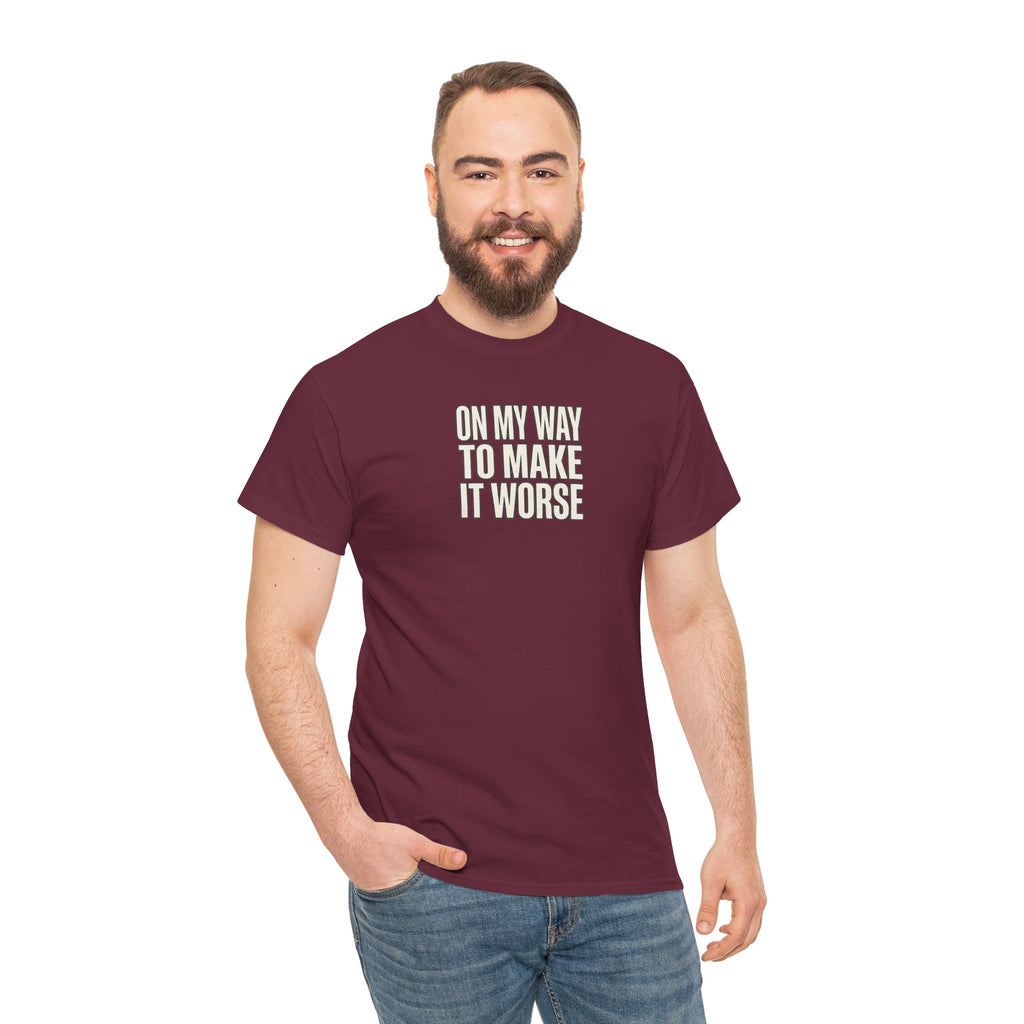 T‑Shirt — "On My Way To Make It Worse" Minimalist Graphic Tee