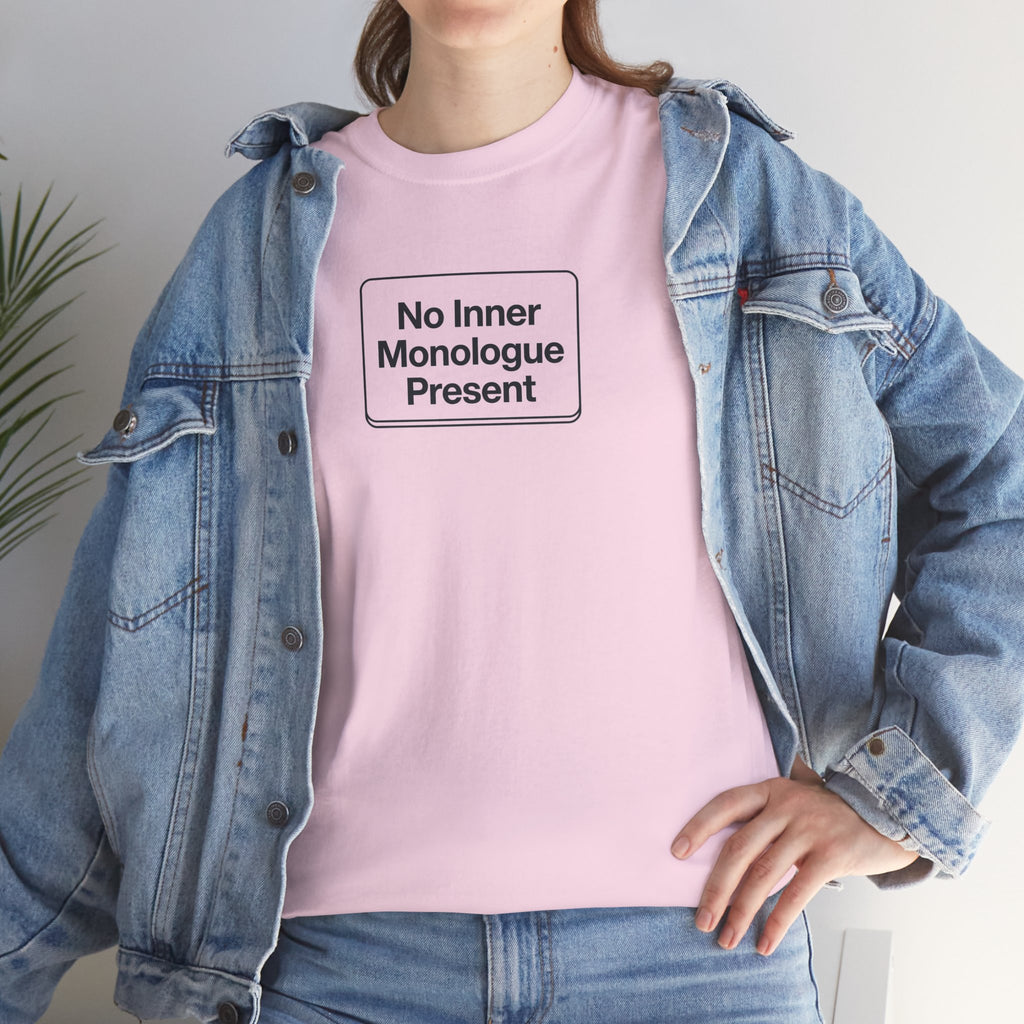No Inner Monologue Present T-Shirt