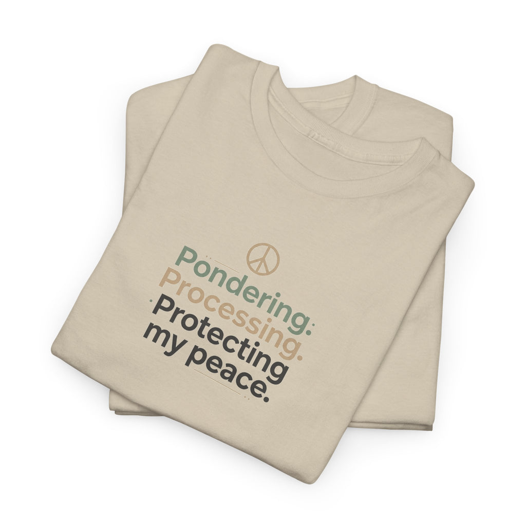 Pondering. Processing. Protecting My Peace. Tee — Mindful Self-Care Graphic T-Shirt