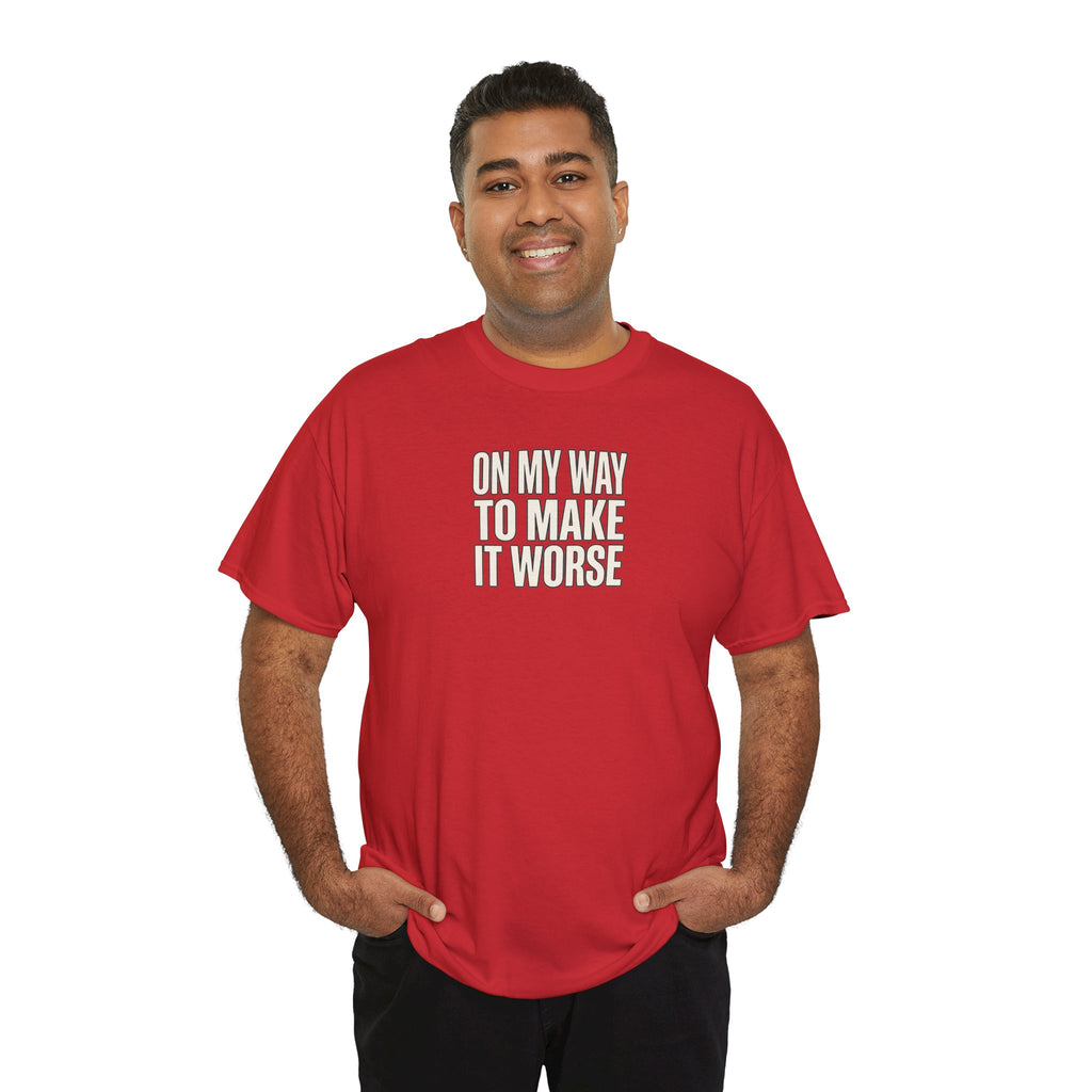 T‑Shirt — "On My Way To Make It Worse" Minimalist Graphic Tee