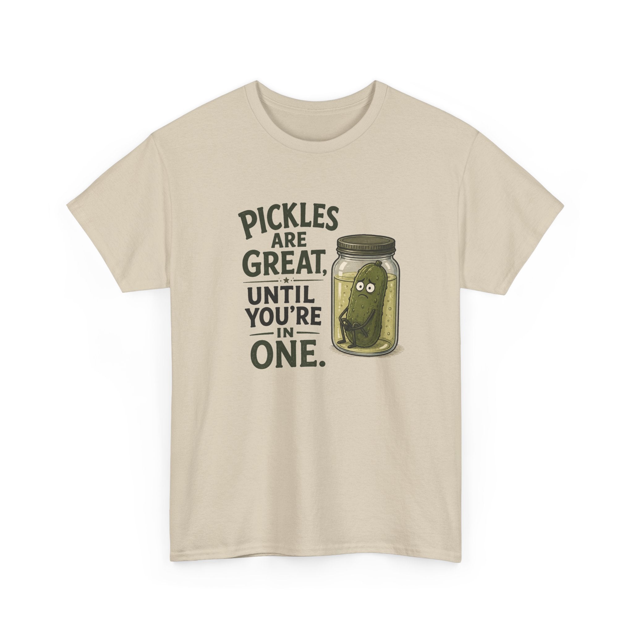 T-Shirt — "Pickles Are Great, Until You’re In One" Funny Pickle Graphic Tee