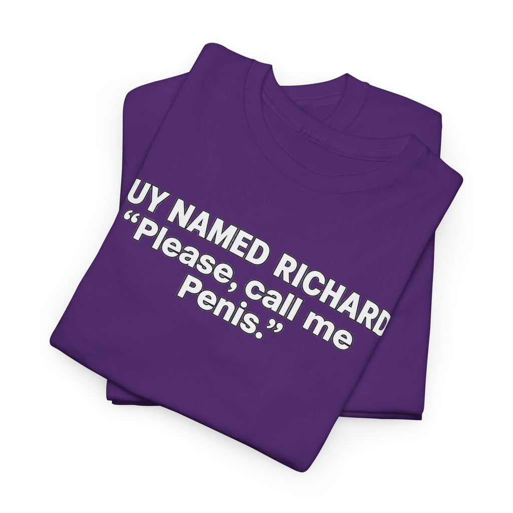 Guy Named Richard Please Call Me Penis Shirt, Funny Richard Shirt, Dick Joke Tee, Funny Name Shirt, Sarcastic Humor Tee