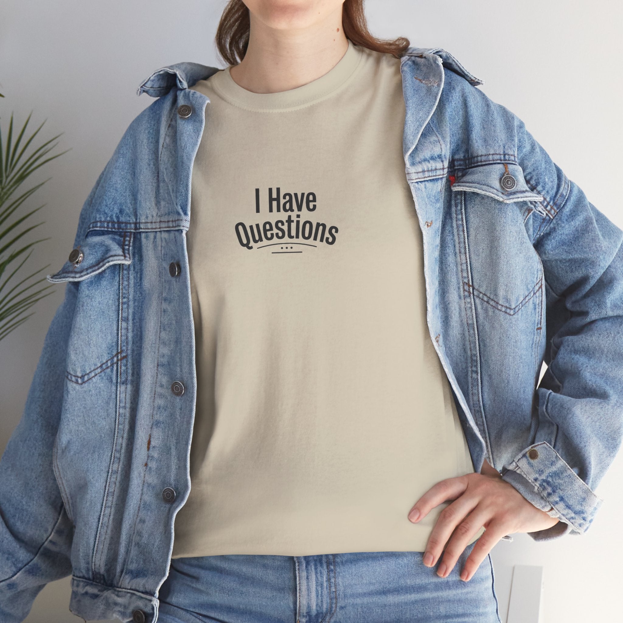 T-Shirt — Minimal “I Have Questions” Graphic Tee, Humorous Casual Shirt for Everyday Wear