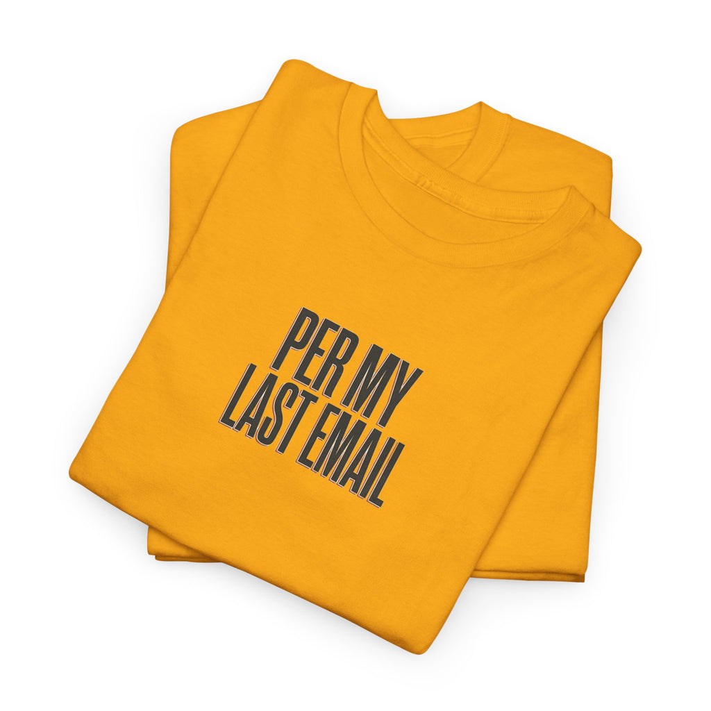 Per My Last Email Tee — Funny Office Quote T-Shirt
