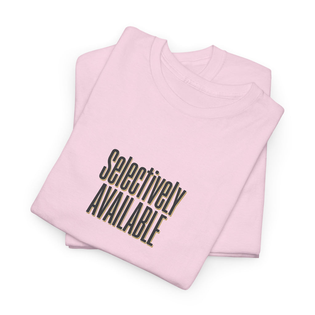 Selectively Available Graphic Tee — Minimalist Statement T-Shirt