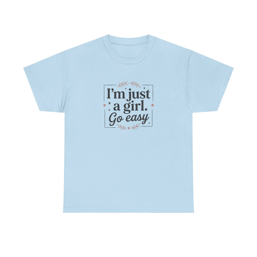 T-Shirt — “I'm Just a Girl, Go Easy” Feminine Casual Tee