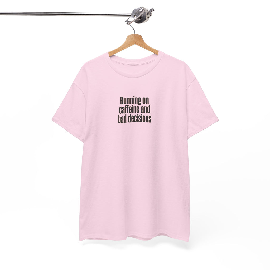 Running on Caffeine and Bad Decisions T-Shirt