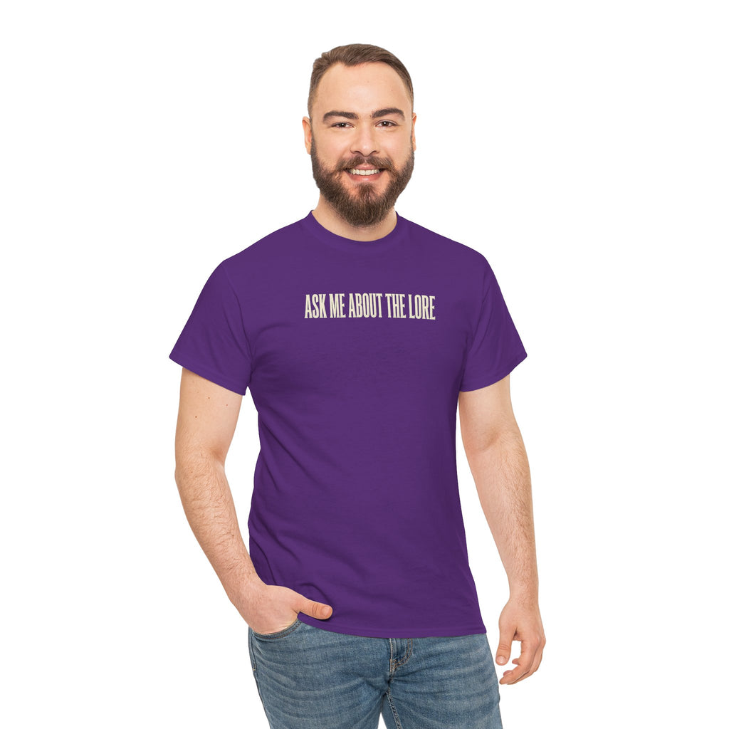 Ask Me About The Lore T-Shirt