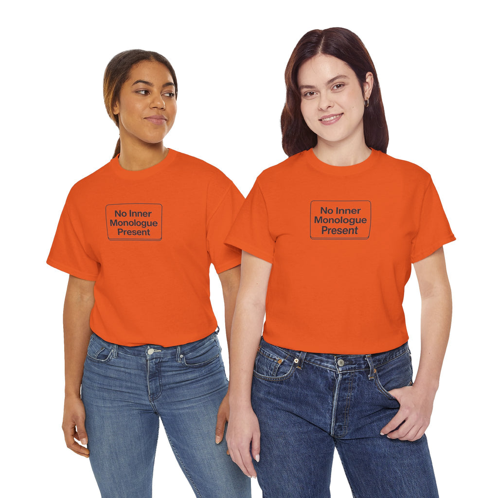 No Inner Monologue Present T-Shirt