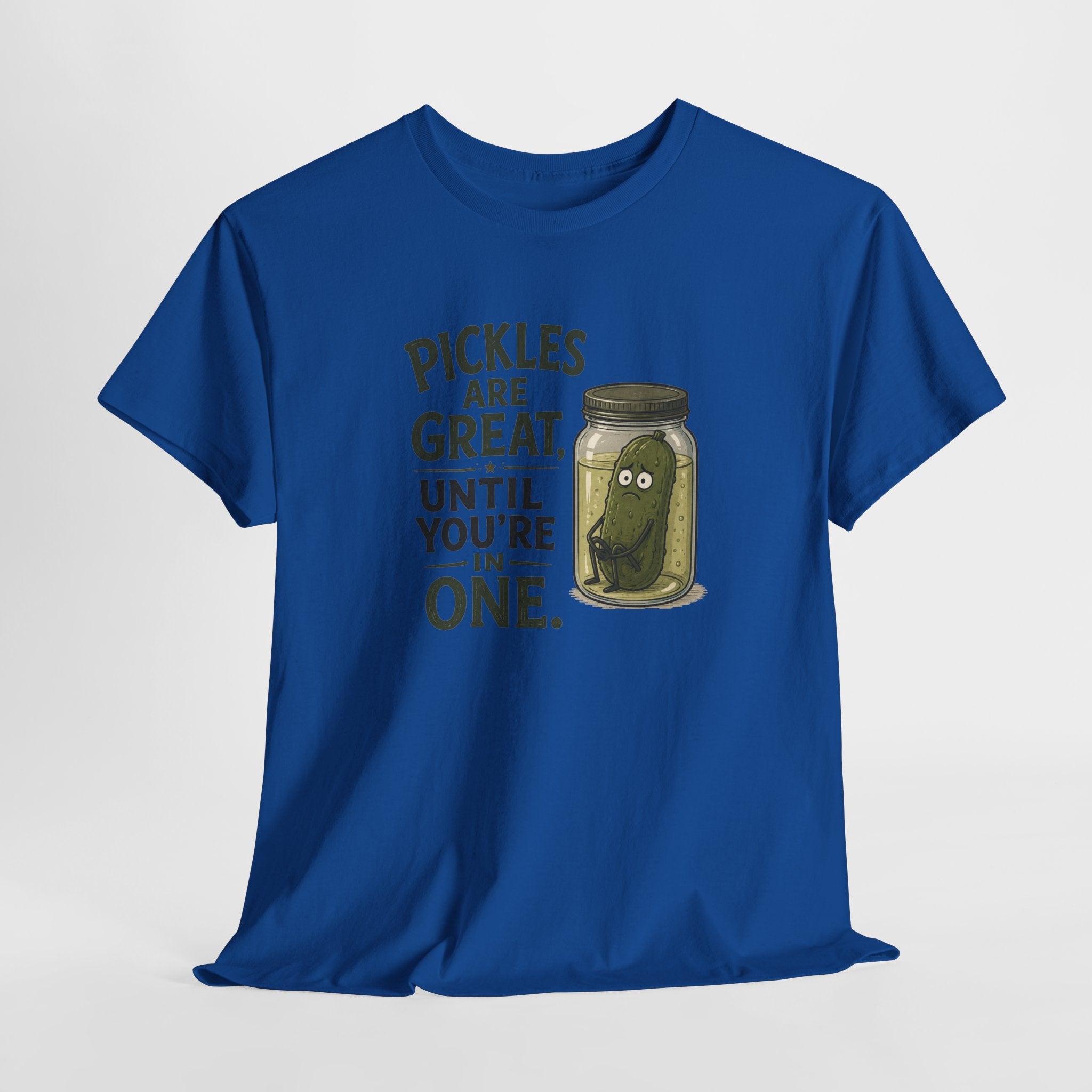 T-Shirt — "Pickles Are Great, Until You’re In One" Funny Pickle Graphic Tee