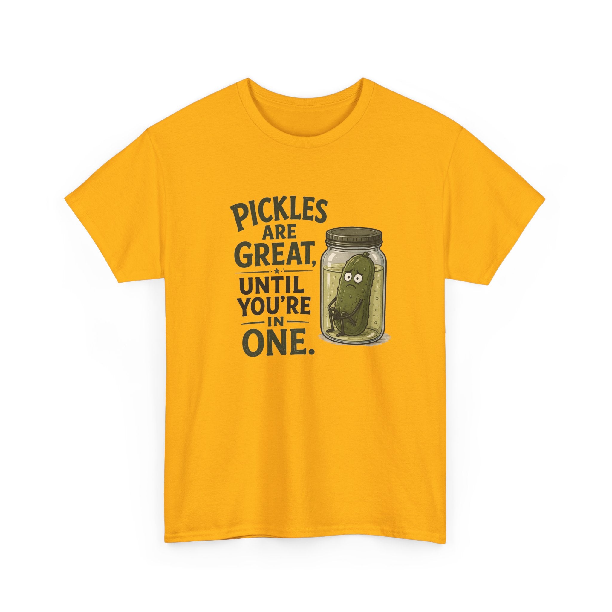 T-Shirt — "Pickles Are Great, Until You’re In One" Funny Pickle Graphic Tee