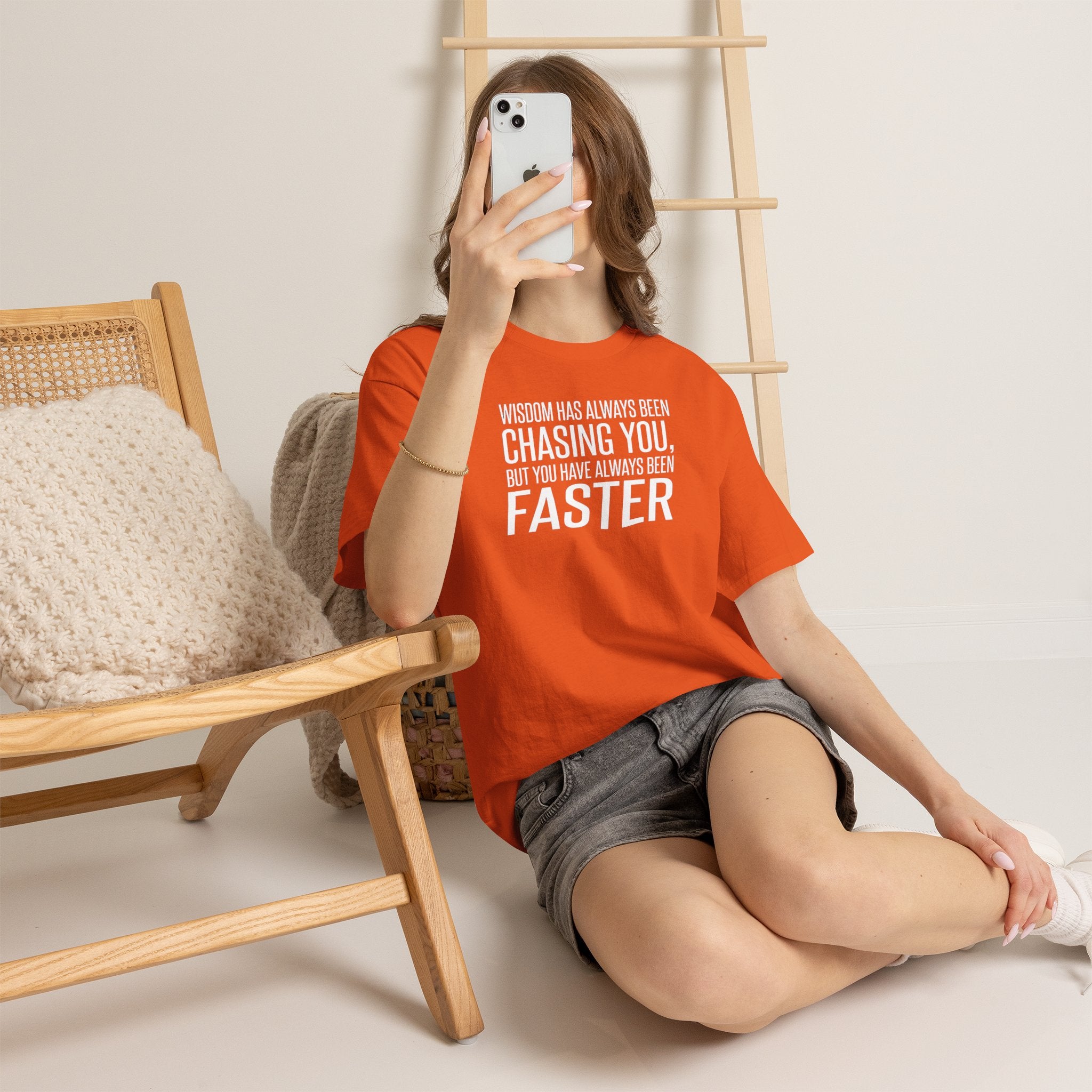Funny Quote T-Shirt — "Wisdom Has Always Been Chasing You, But You Have Always Been Faster"