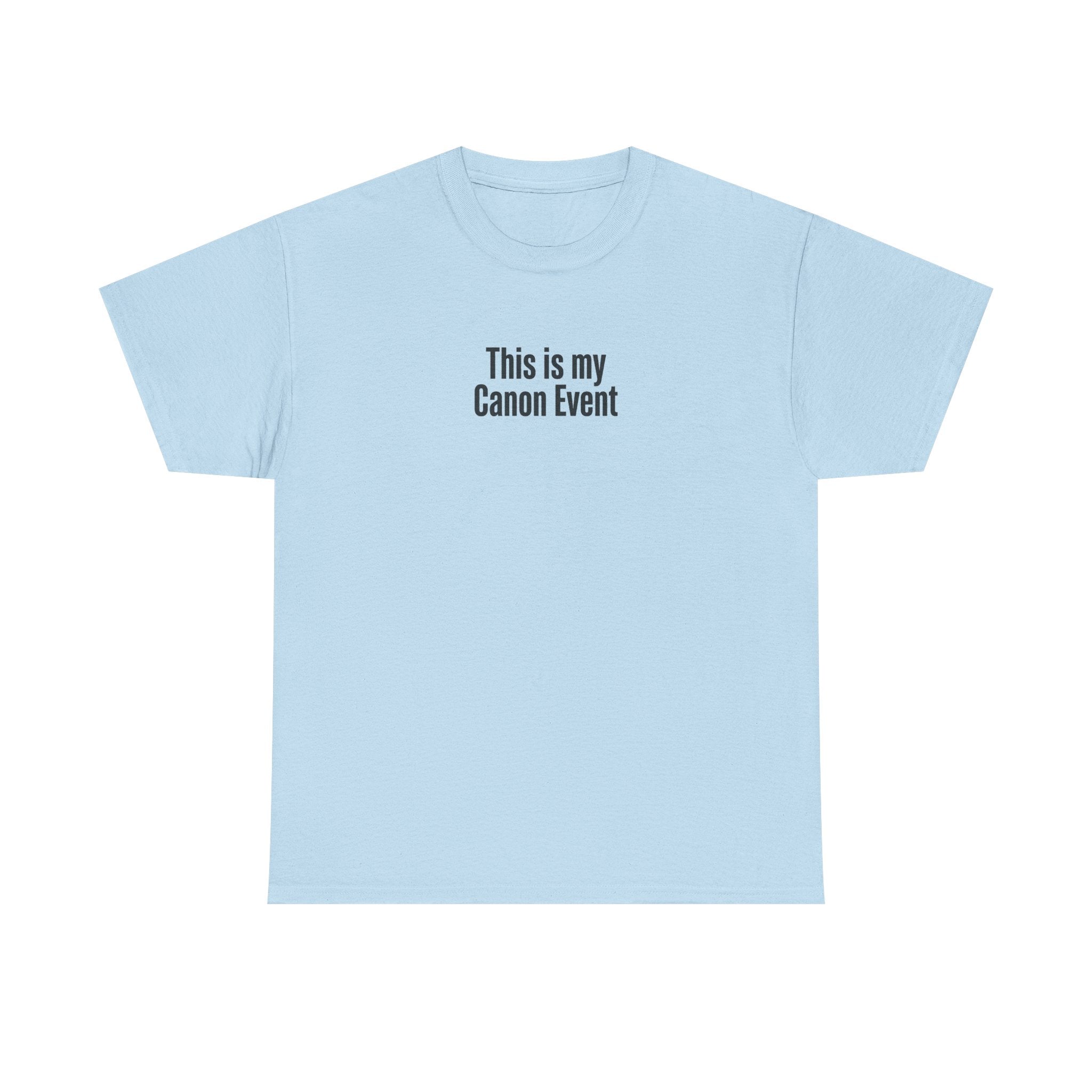 This Is My Canon Event T-Shirt — Funny Fan Quote Tee