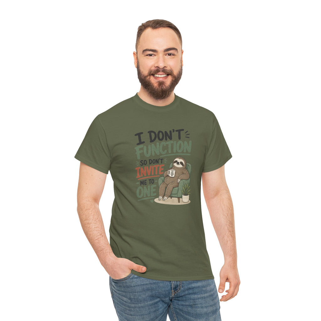 Sloth Graphic Tee — "I Don’t Function So Don’t Invite Me to One" Casual Funny T-Shirt