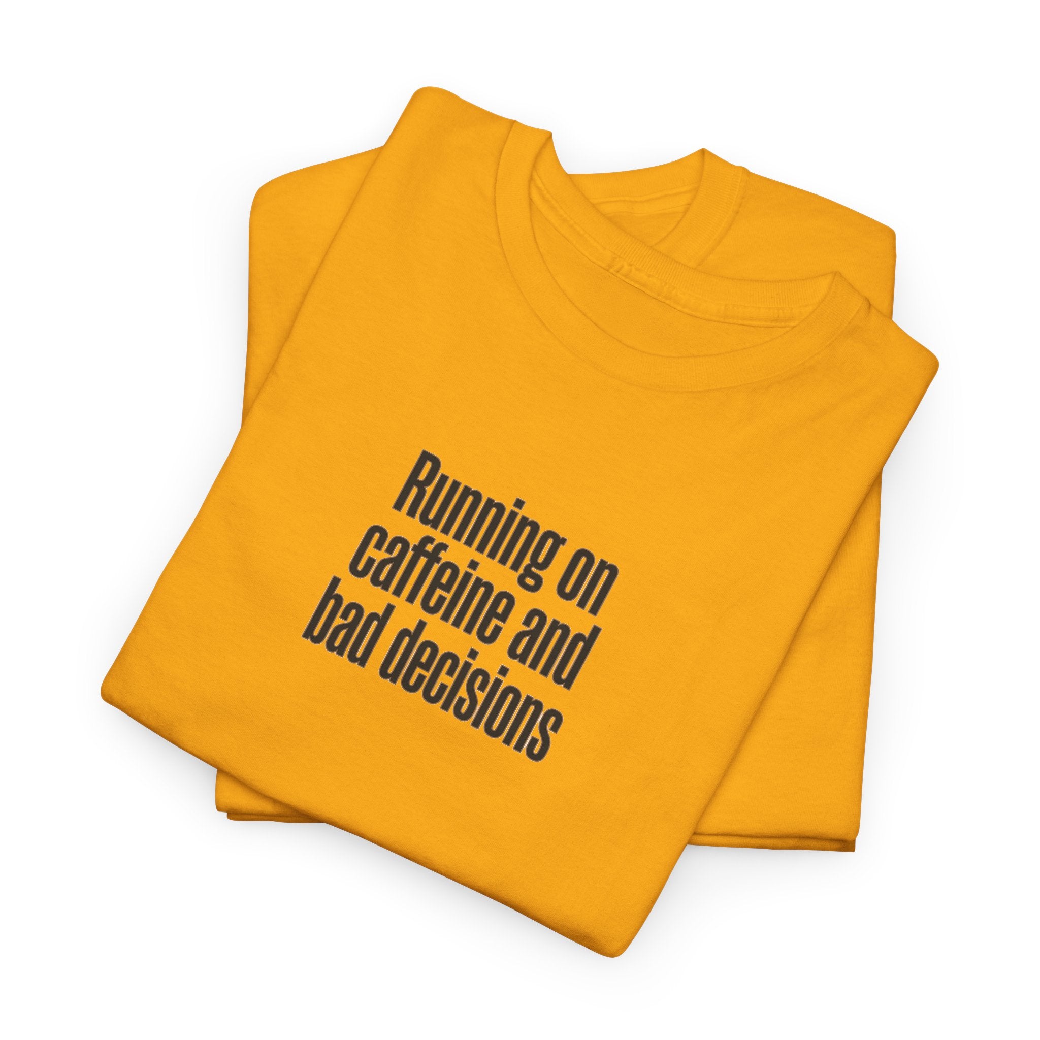 Running on Caffeine and Bad Decisions T-Shirt