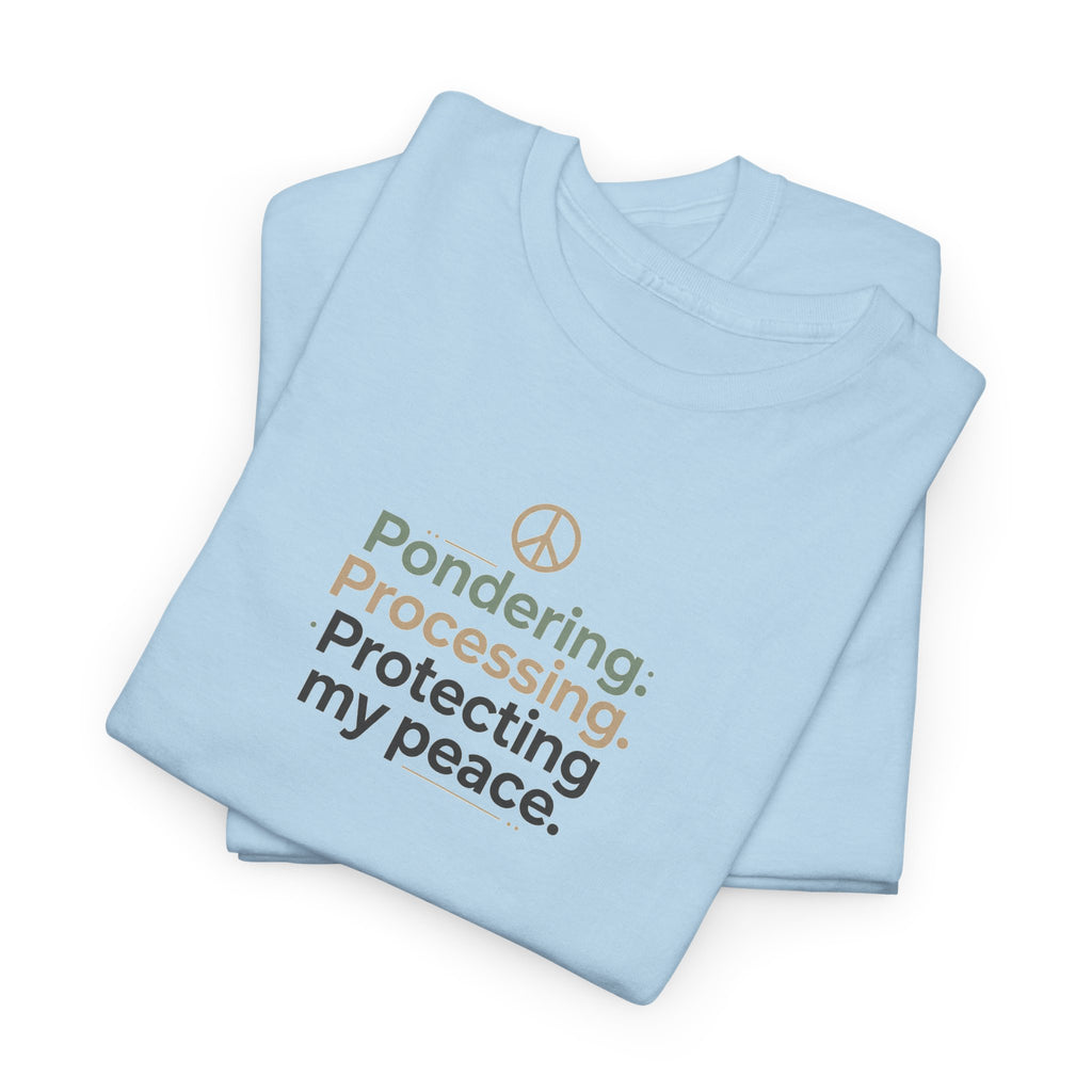 Pondering. Processing. Protecting My Peace. Tee — Mindful Self-Care Graphic T-Shirt