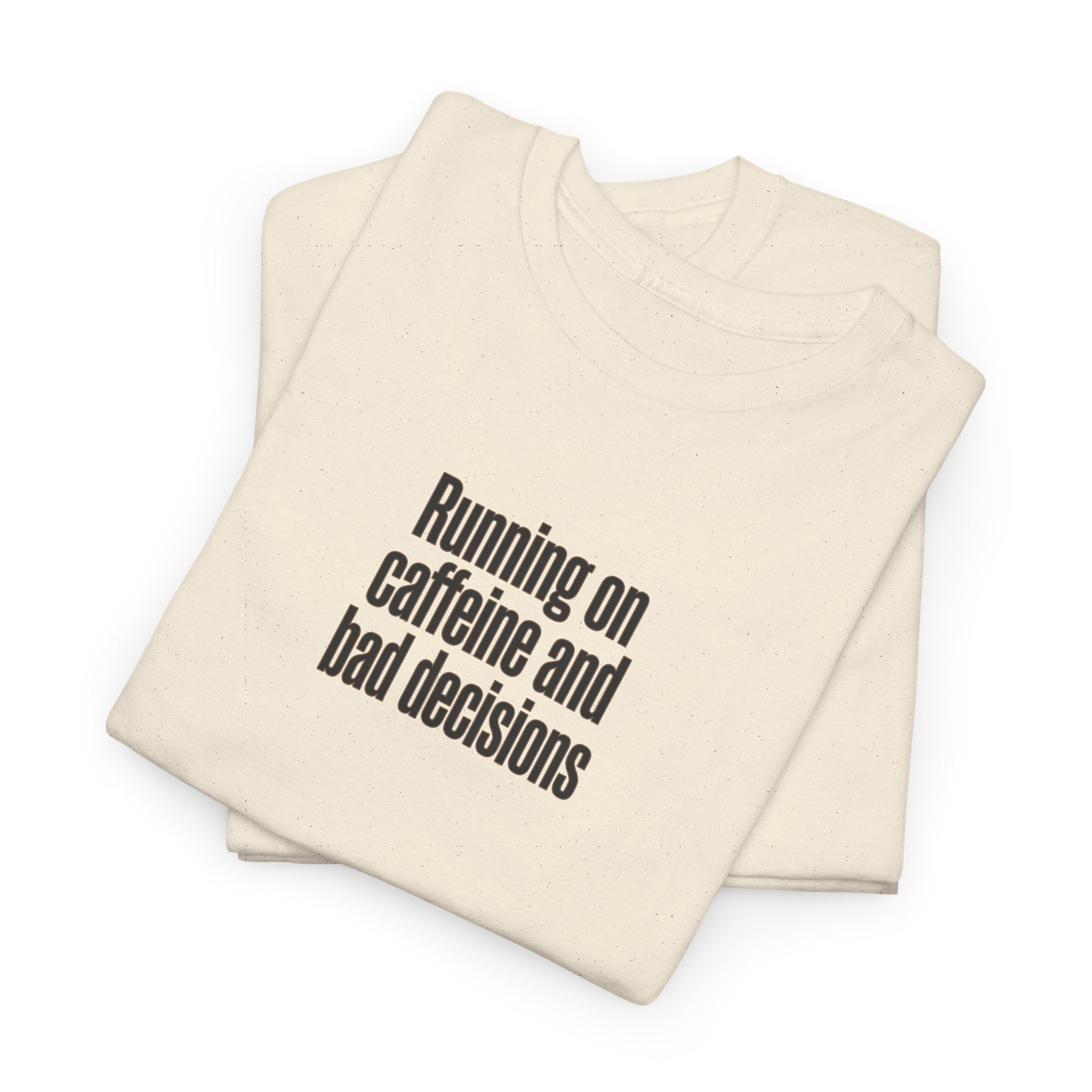 Running on Caffeine and Bad Decisions T-Shirt