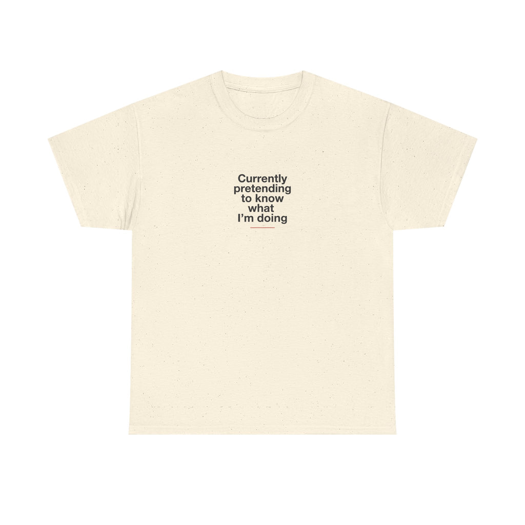 T-Shirt — 'Currently Pretending to Know What I’m Doing' Minimal Graphic Tee