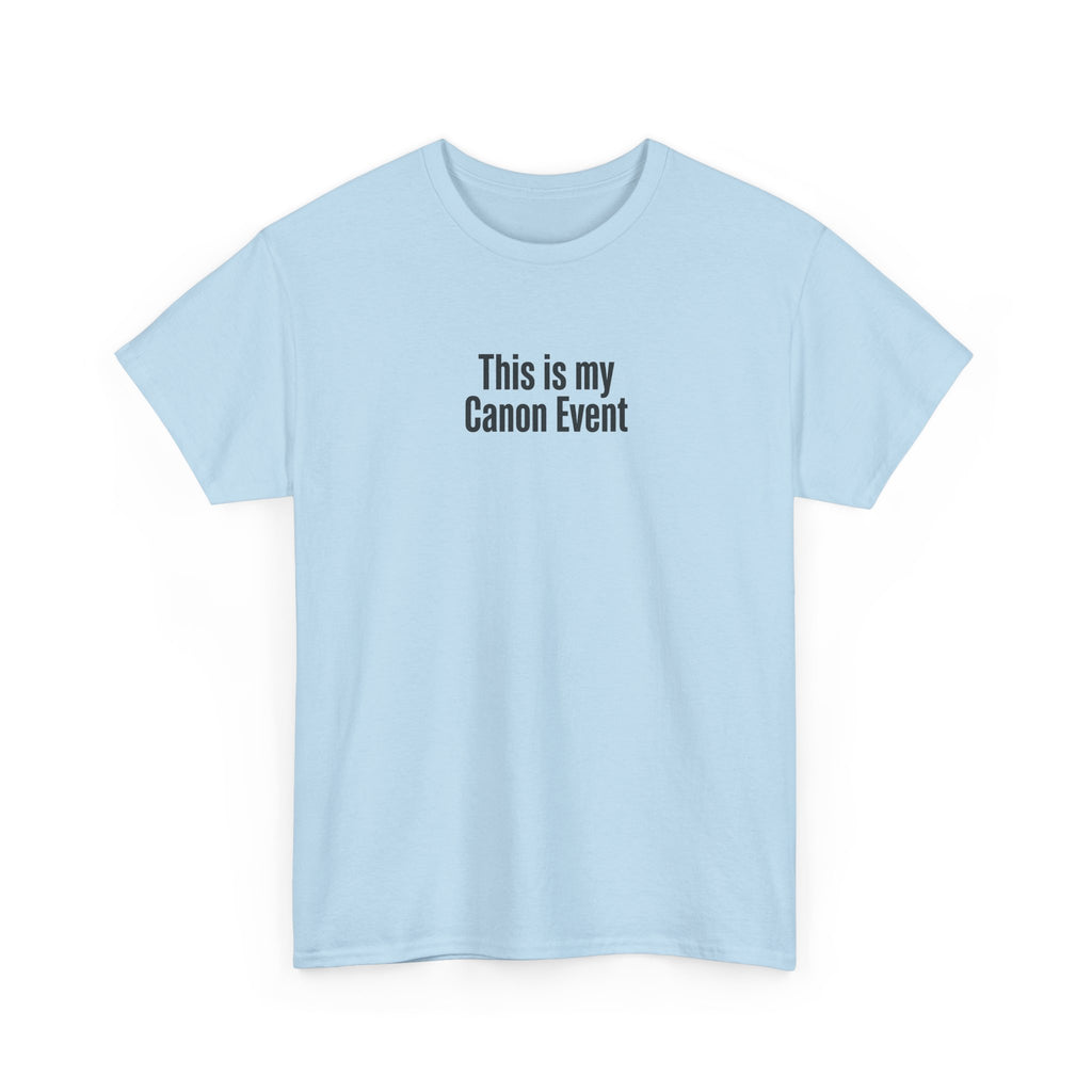 This Is My Canon Event T-Shirt — Funny Fan Quote Tee