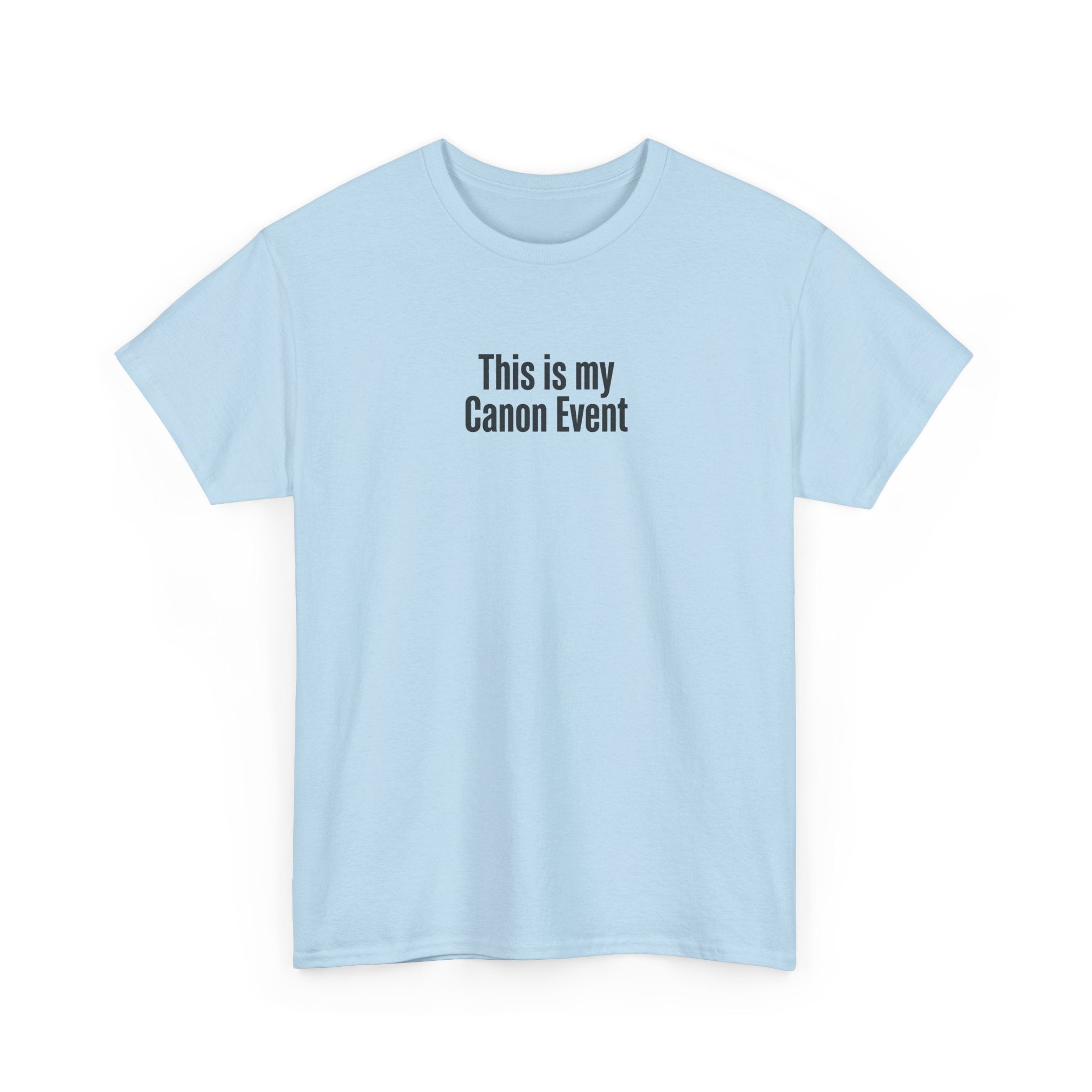 This Is My Canon Event T-Shirt — Funny Fan Quote Tee