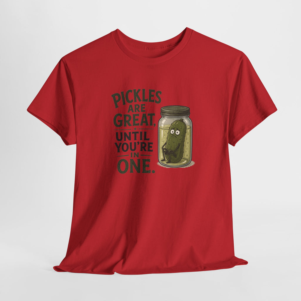T-Shirt — "Pickles Are Great, Until You’re In One" Funny Pickle Graphic Tee
