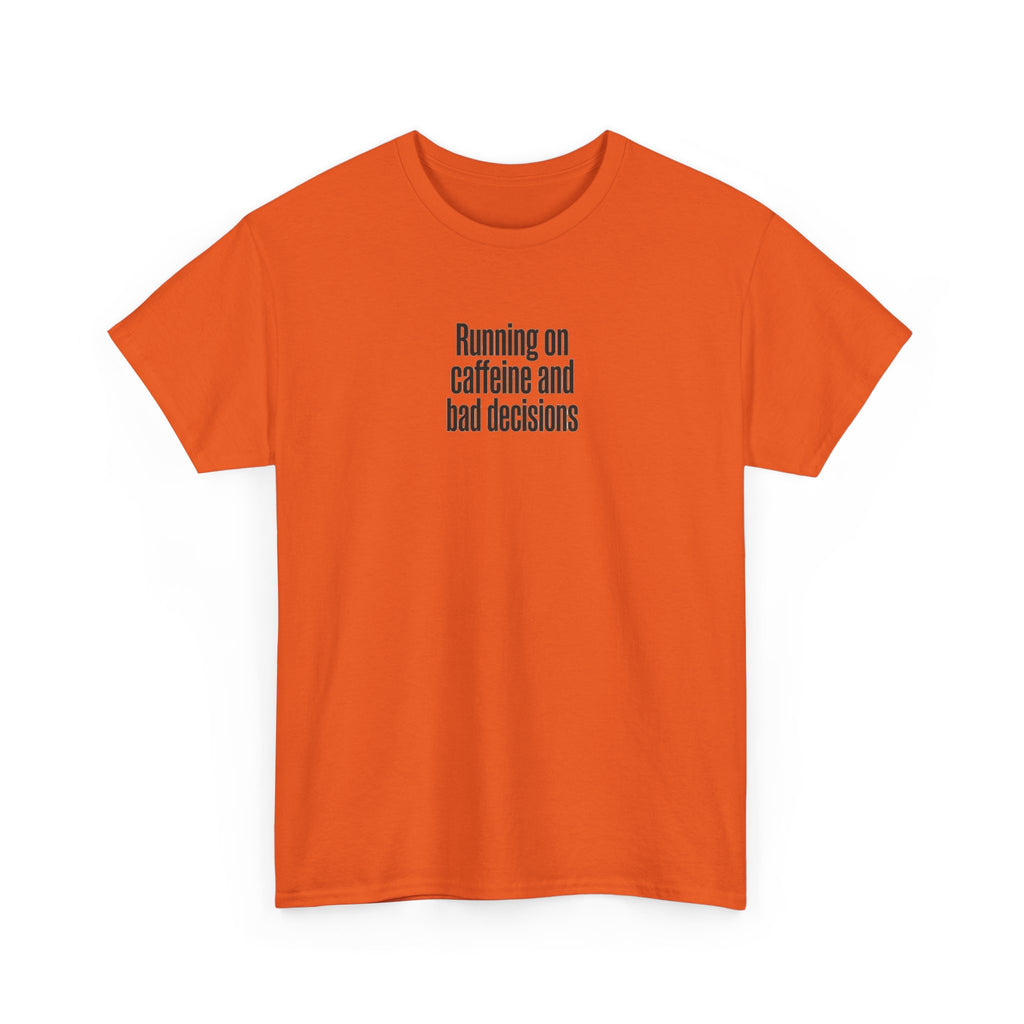 Running on Caffeine and Bad Decisions T-Shirt