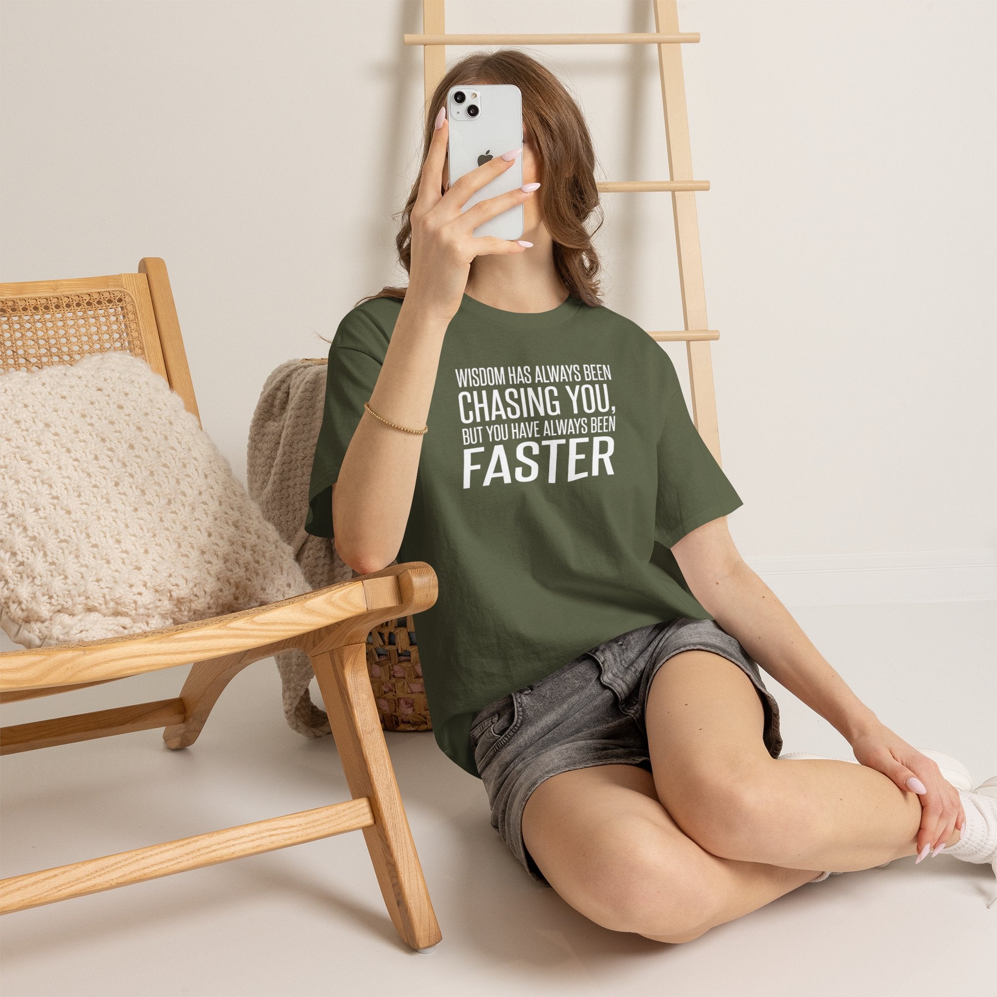 Funny Quote T-Shirt — "Wisdom Has Always Been Chasing You, But You Have Always Been Faster"