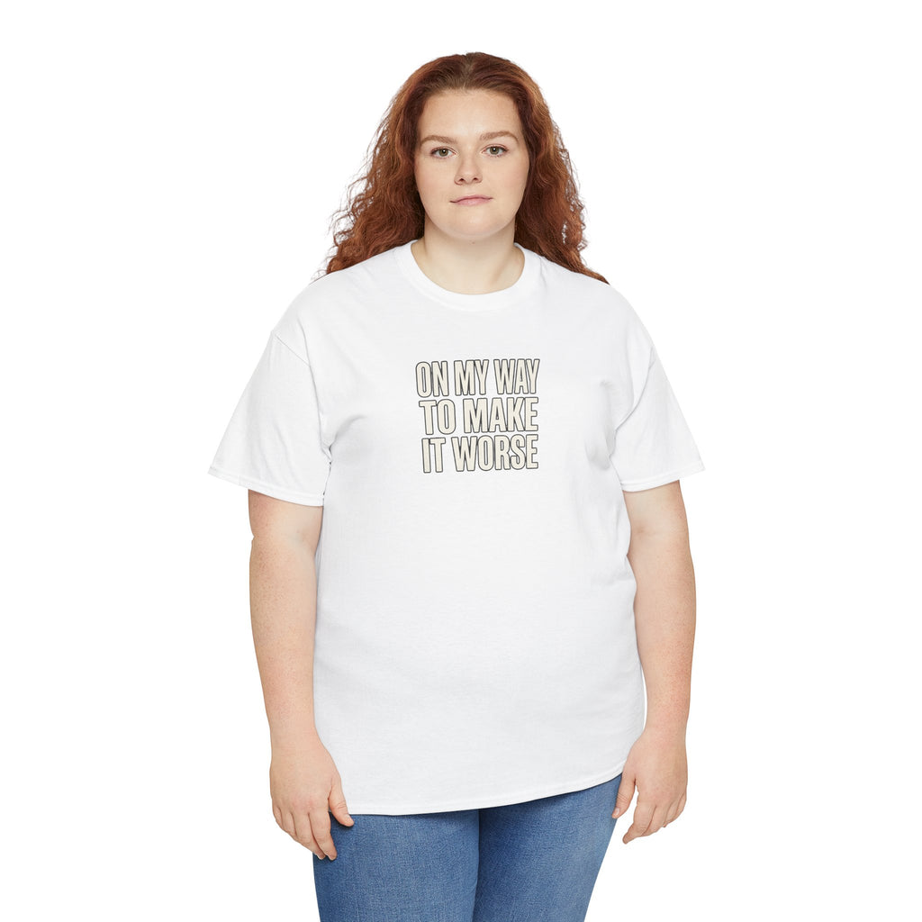 T‑Shirt — "On My Way To Make It Worse" Minimalist Graphic Tee