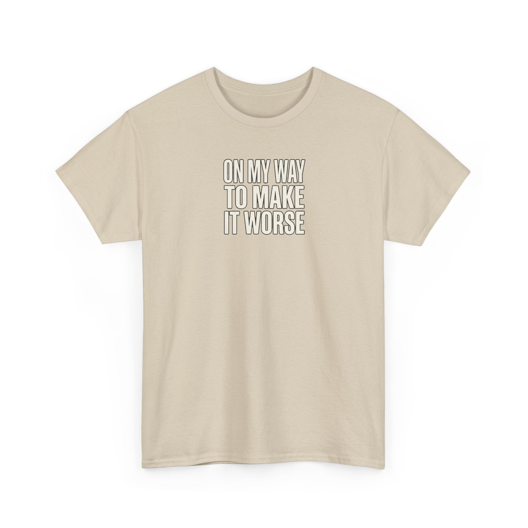 T‑Shirt — "On My Way To Make It Worse" Minimalist Graphic Tee