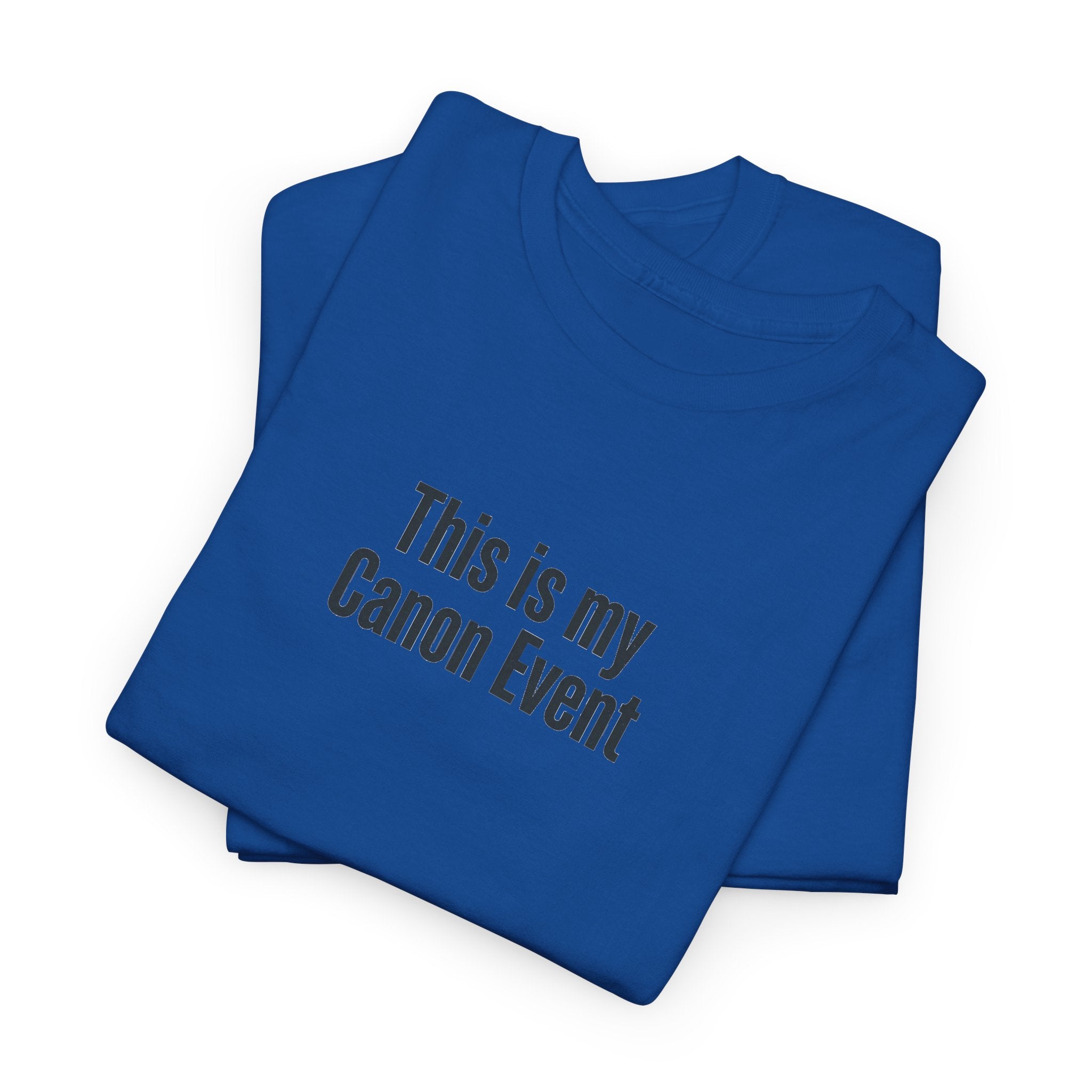 This Is My Canon Event T-Shirt — Funny Fan Quote Tee