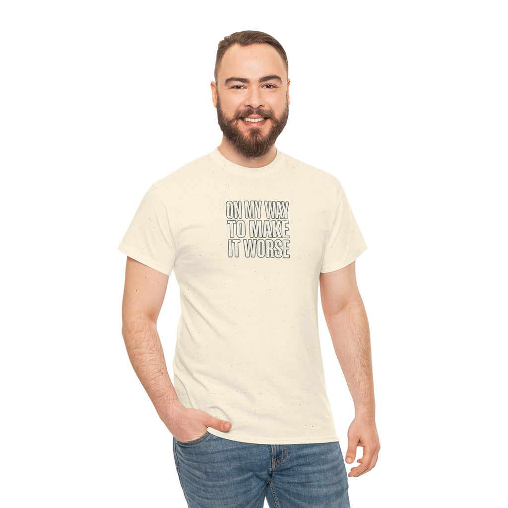 T‑Shirt — "On My Way To Make It Worse" Minimalist Graphic Tee